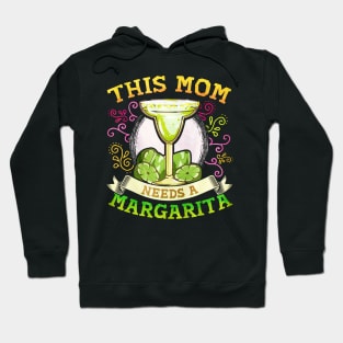 This Mom Needs A Margarita Hoodie